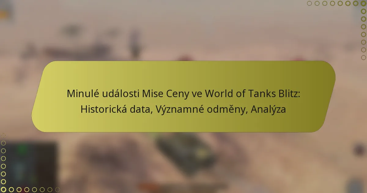 featured-image-minule-udalosti-mise-ceny-ve-world-of-tanks-blitz-historicka-data-vyznamne-odmeny-analyza