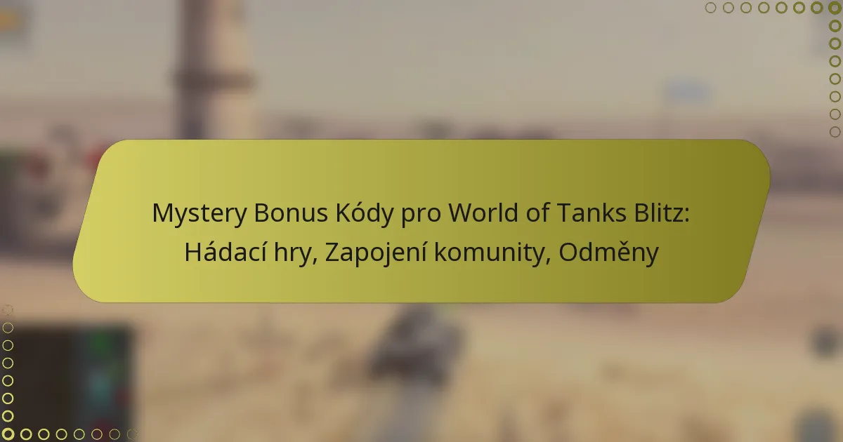 featured-image-mystery-bonus-kody-pro-world-of-tanks-blitz-hadaci-hry-zapojeni-komunity-odmeny