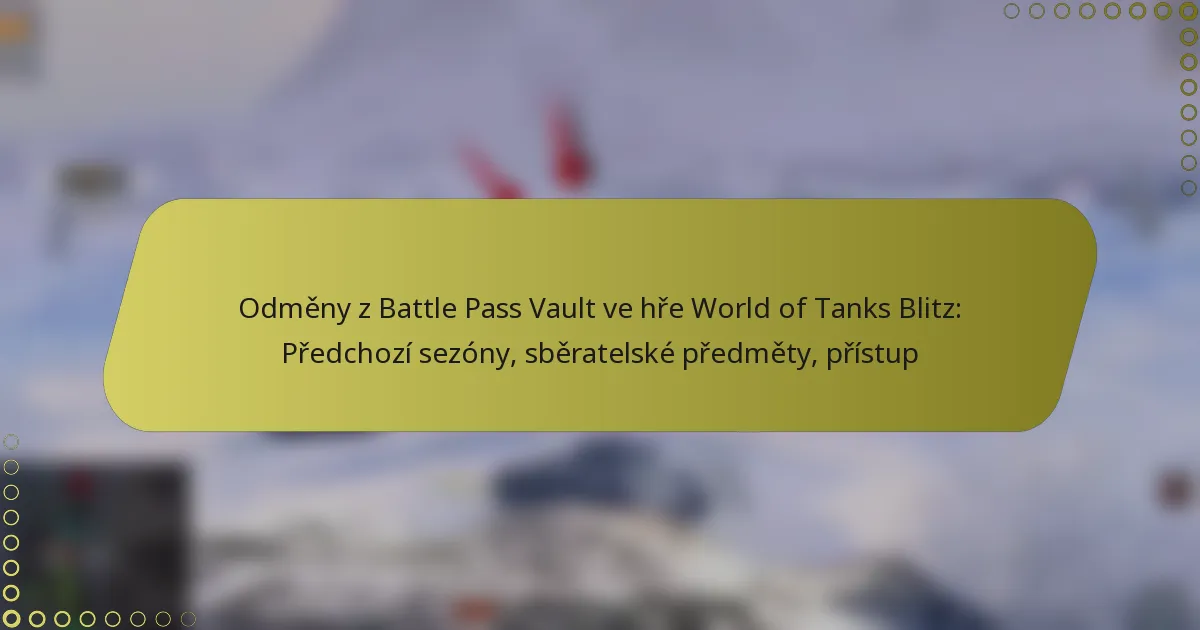 featured-image-odmeny-z-battle-pass-vault-ve-hre-world-of-tanks-blitz-predchozi-sezony-sberatelske-predmety-pristup