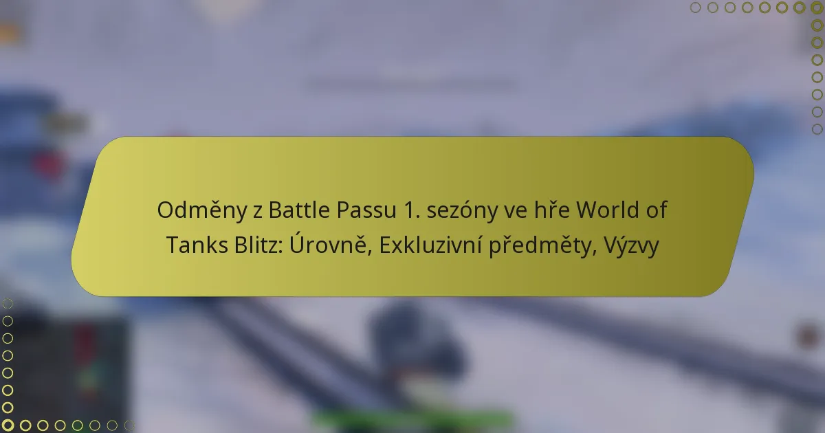 featured-image-odmeny-z-battle-passu-1.-sezony-ve-hre-world-of-tanks-blitz-urovne-ekluzivni-predmety-vyzvy