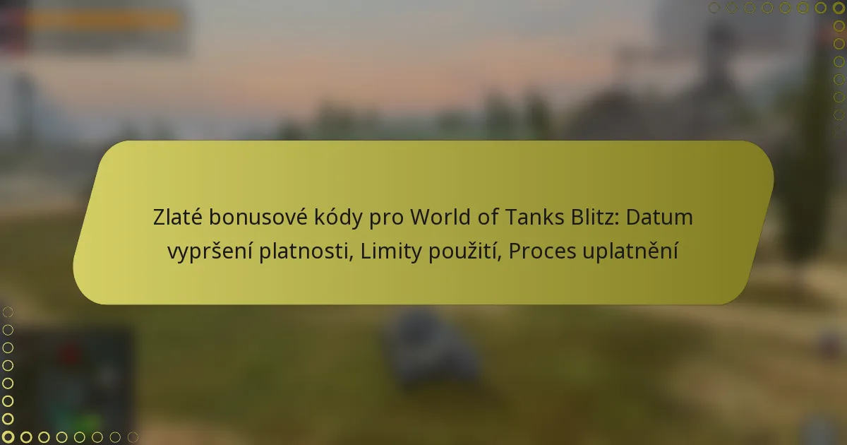 featured-image-zlate-bonusove-kody-pro-world-of-tanks-blitz-datum-vyprseni-platnosti-limity-pouziti-proces-uplatneni