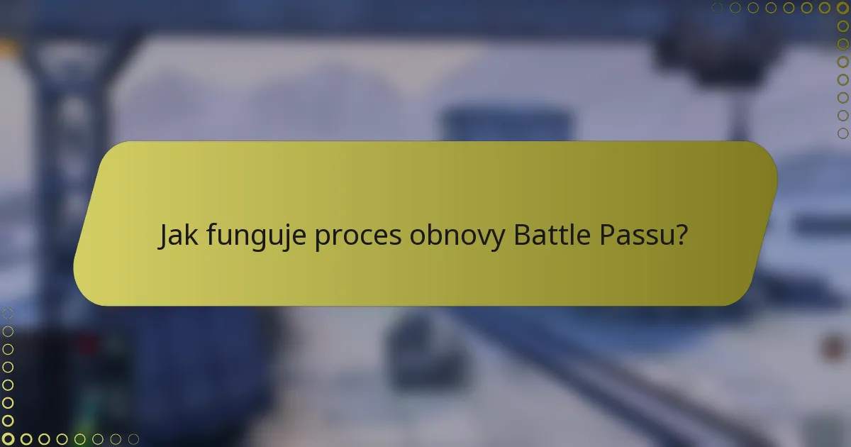 Jak funguje proces obnovy Battle Passu?