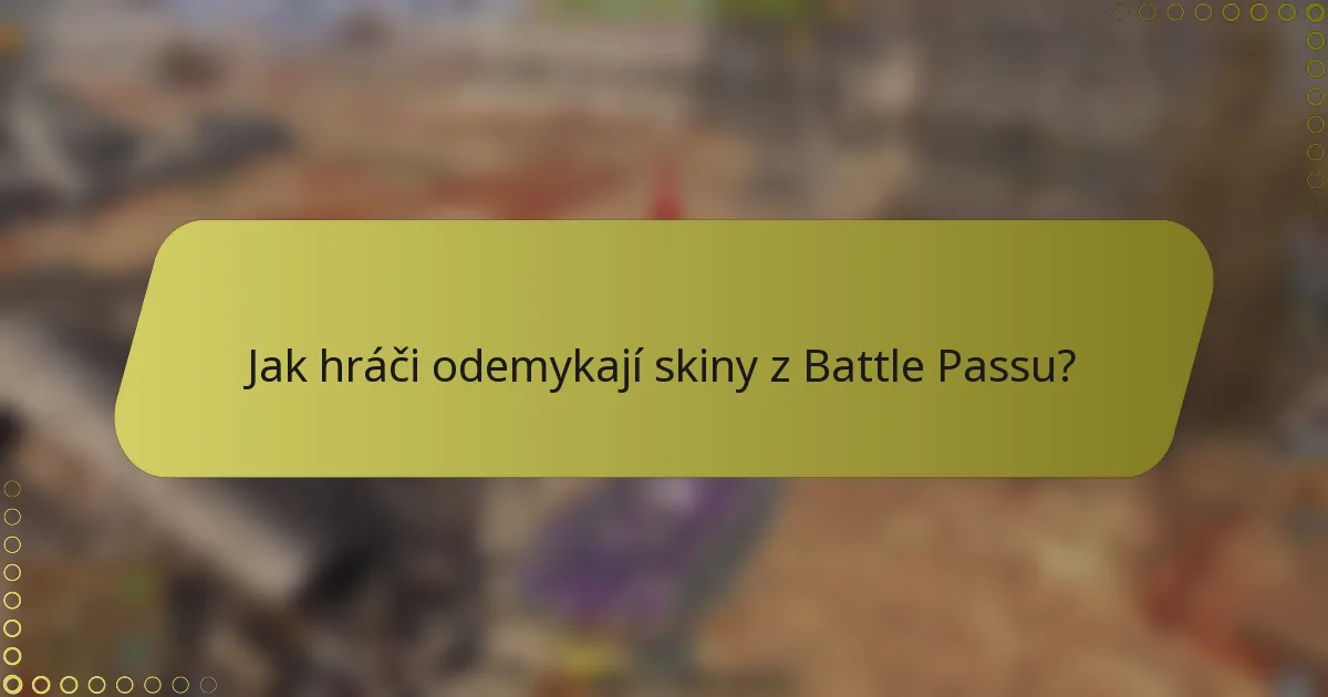 Jak hráči odemykají skiny z Battle Passu?