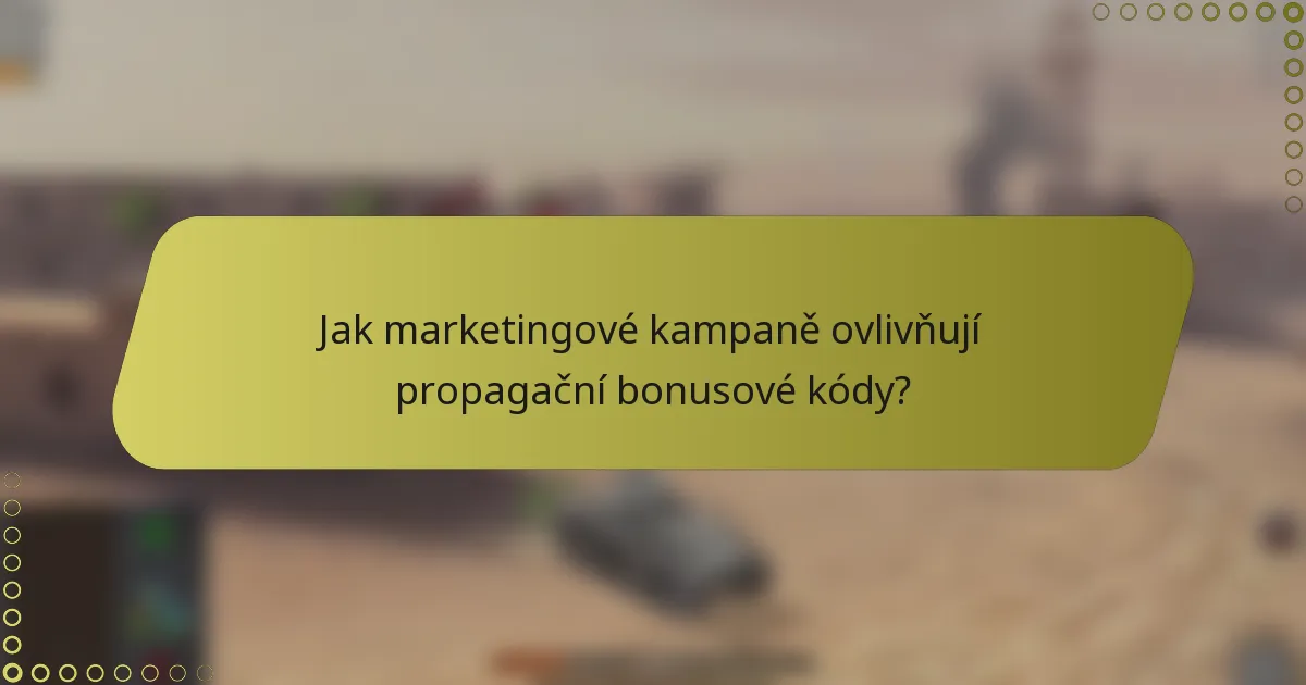 Jak marketingové kampaně ovlivňují propagační bonusové kódy?
