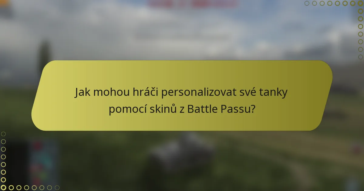 Jak mohou hráči personalizovat své tanky pomocí skinů z Battle Passu?