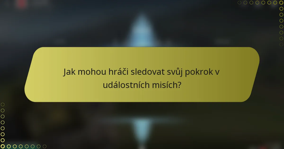 Jak mohou hráči sledovat svůj pokrok v událostních misích?