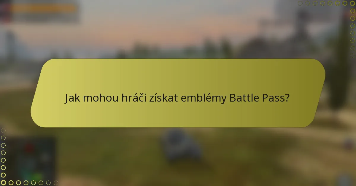 Jak mohou hráči získat emblémy Battle Pass?