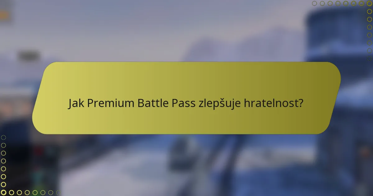Jak Premium Battle Pass zlepšuje hratelnost?