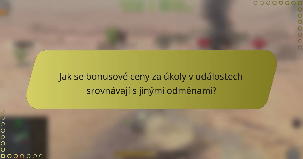 Jak se bonusové ceny za úkoly v událostech srovnávají s jinými odměnami?