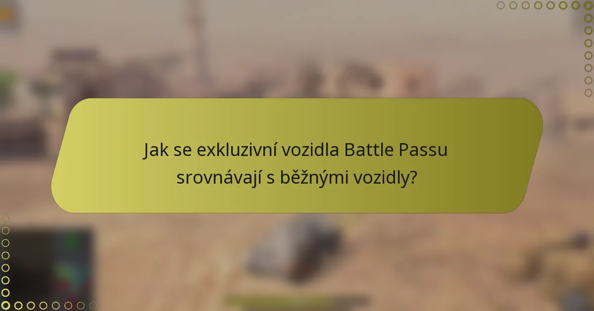 Jak se exkluzivní vozidla Battle Passu srovnávají s běžnými vozidly?