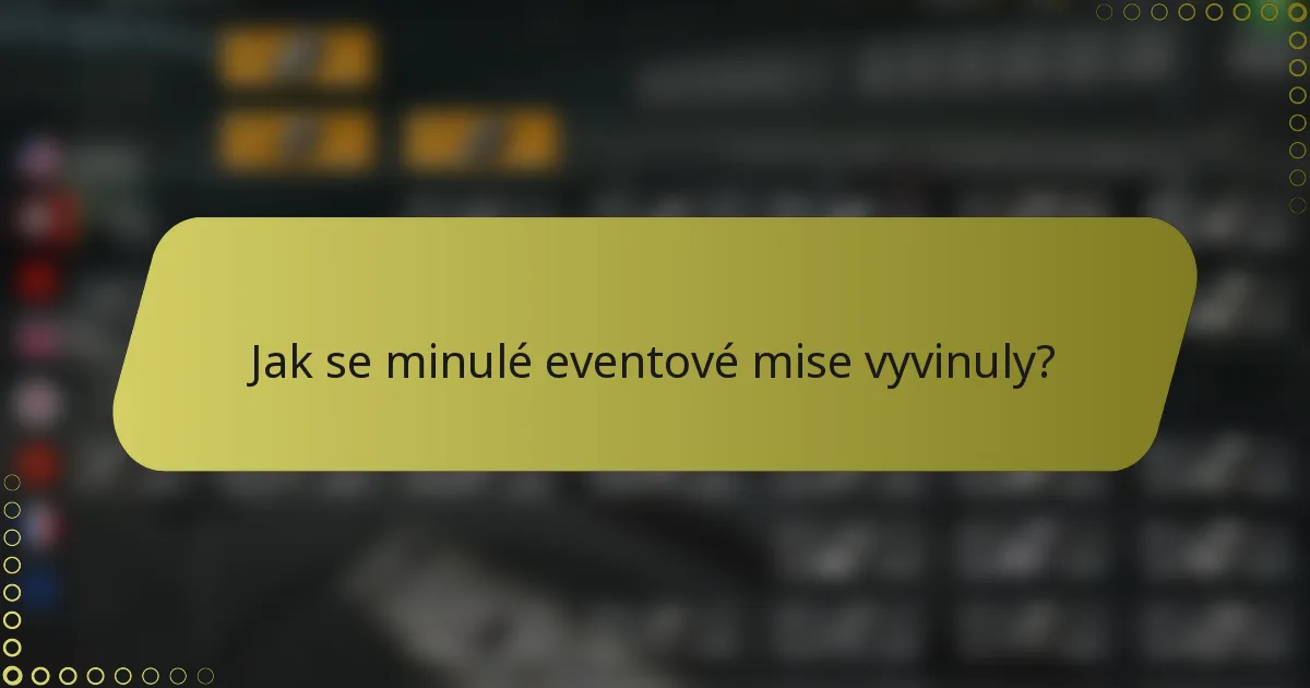 Jak se minulé eventové mise vyvinuly?