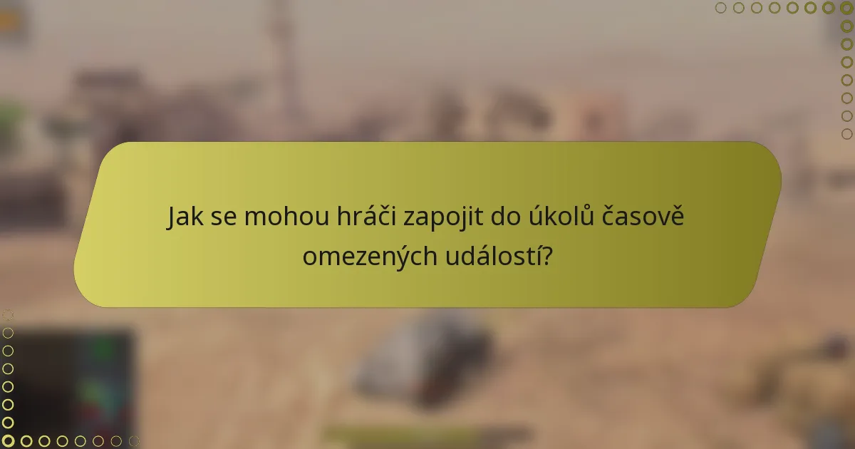 Jak se mohou hráči zapojit do úkolů časově omezených událostí?