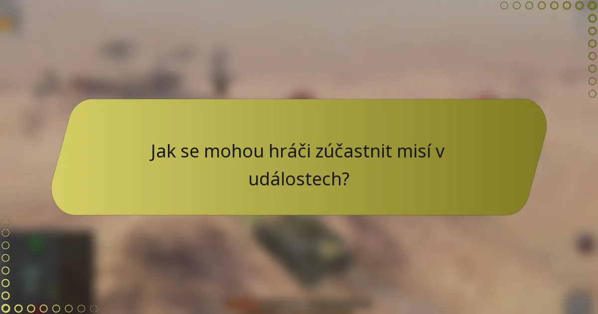 Jak se mohou hráči zúčastnit misí v událostech?
