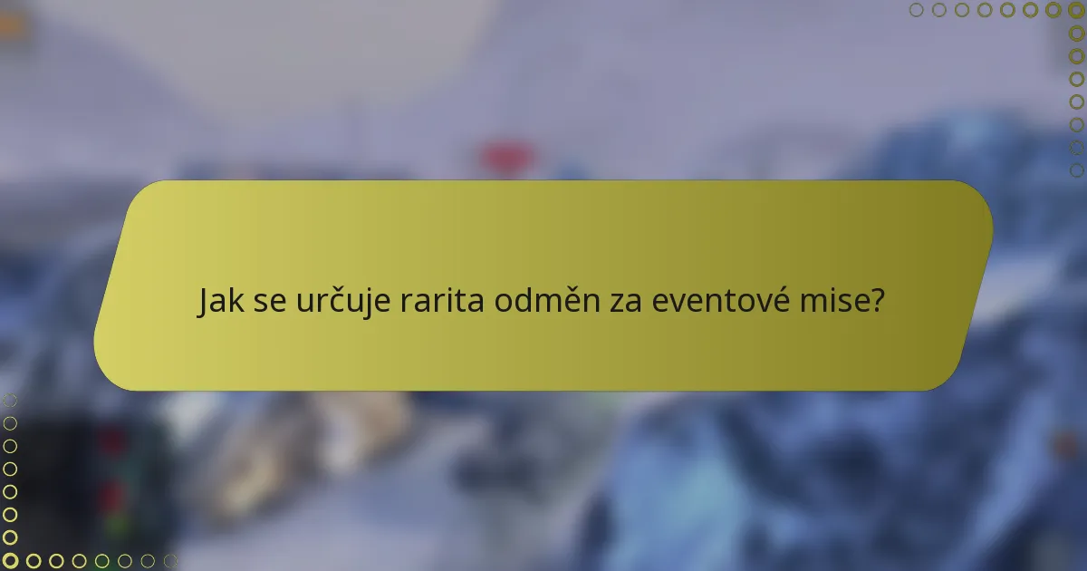 Jak se určuje rarita odměn za eventové mise?