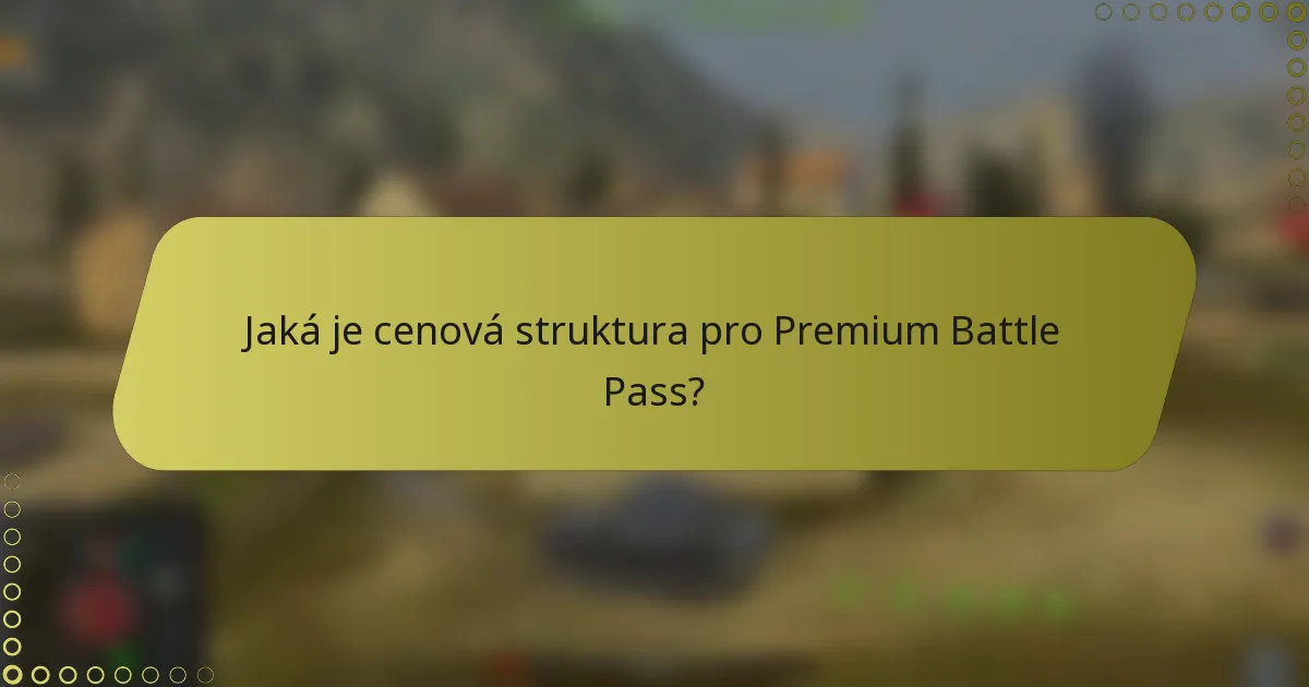 Jaká je cenová struktura pro Premium Battle Pass?