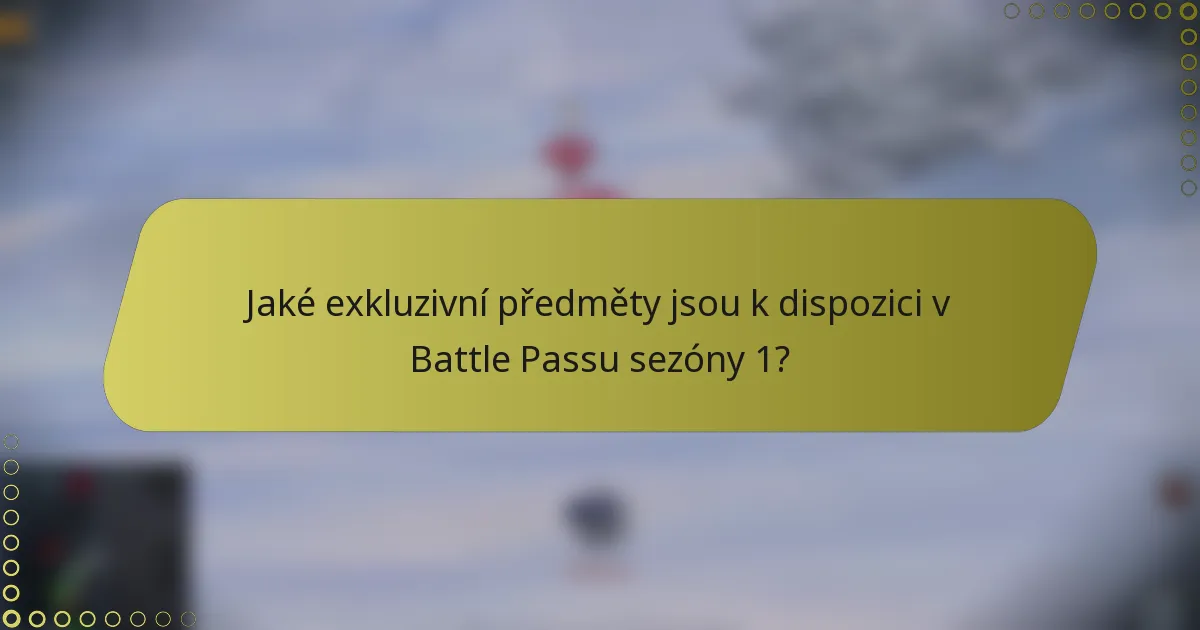 Jaké exkluzivní předměty jsou k dispozici v Battle Passu sezóny 1?