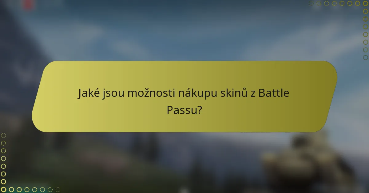 Jaké jsou možnosti nákupu skinů z Battle Passu?