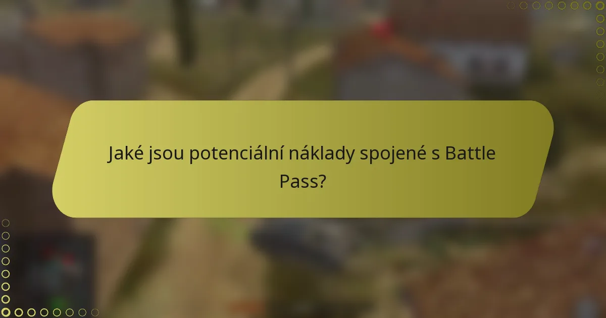 Jaké jsou potenciální náklady spojené s Battle Pass?