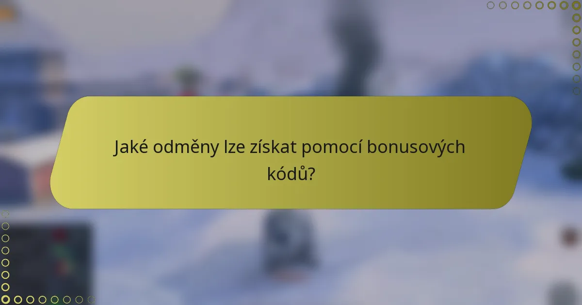 Jaké odměny lze získat pomocí bonusových kódů?