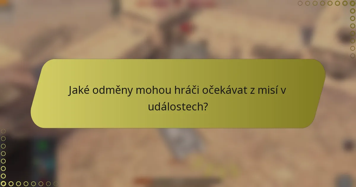 Jaké odměny mohou hráči očekávat z misí v událostech?
