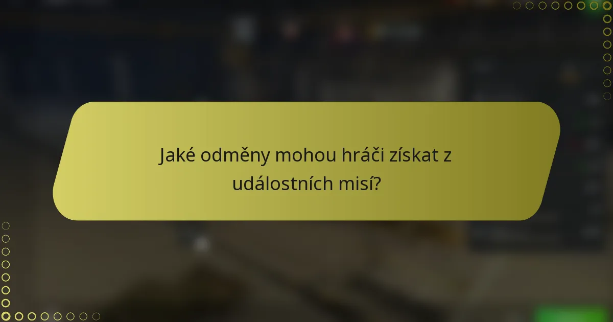 Jaké odměny mohou hráči získat z událostních misí?