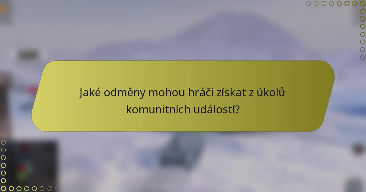 Jaké odměny mohou hráči získat z úkolů komunitních událostí?