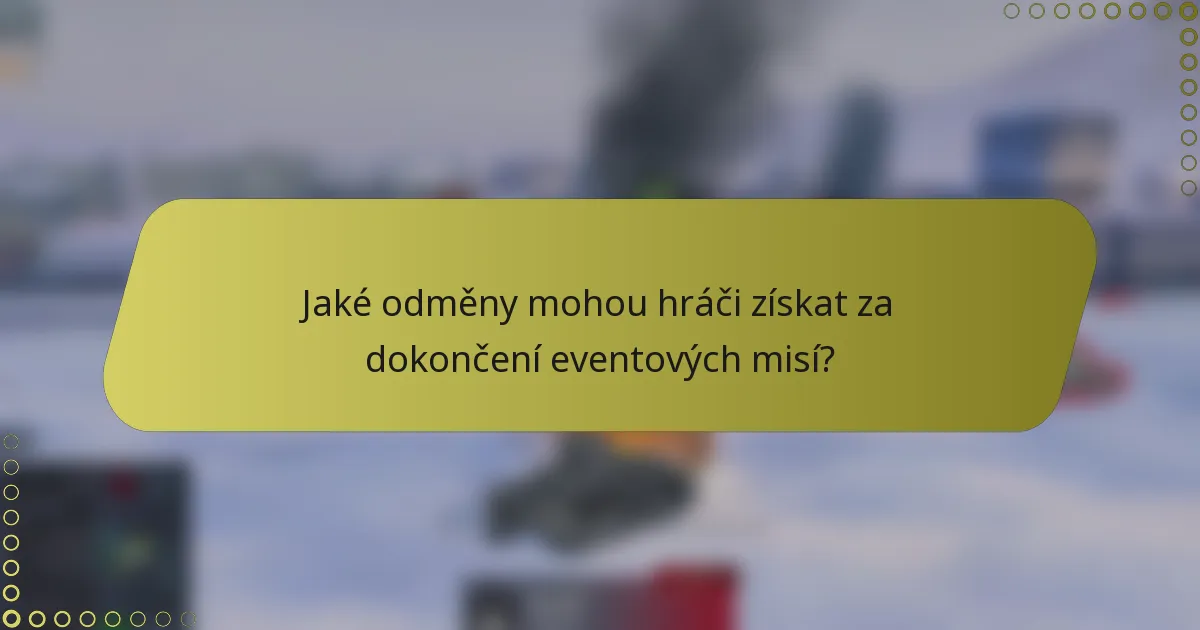 Jaké odměny mohou hráči získat za dokončení eventových misí?