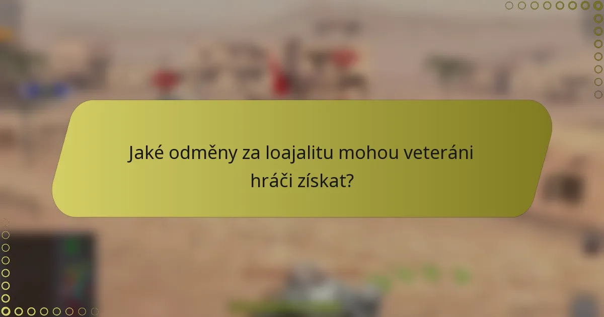 Jaké odměny za loajalitu mohou veteráni hráči získat?