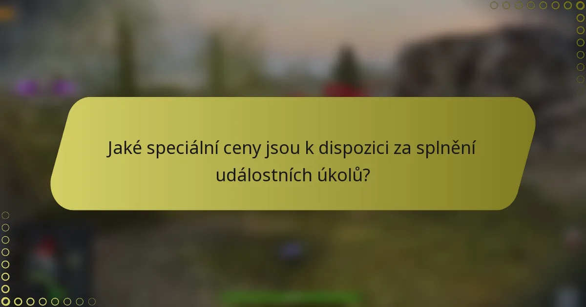 Jaké speciální ceny jsou k dispozici za splnění událostních úkolů?