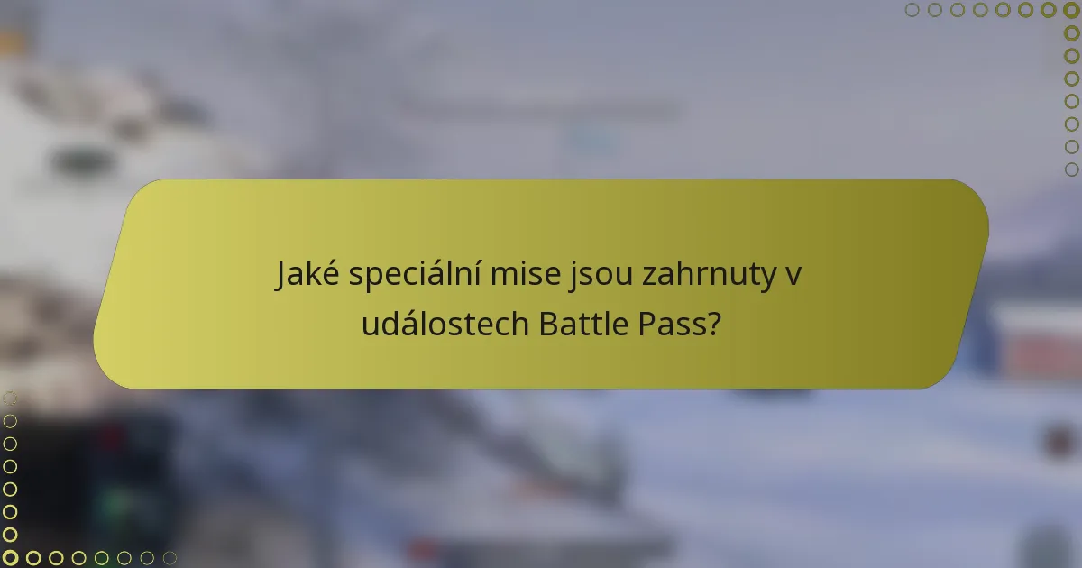 Jaké speciální mise jsou zahrnuty v událostech Battle Pass?
