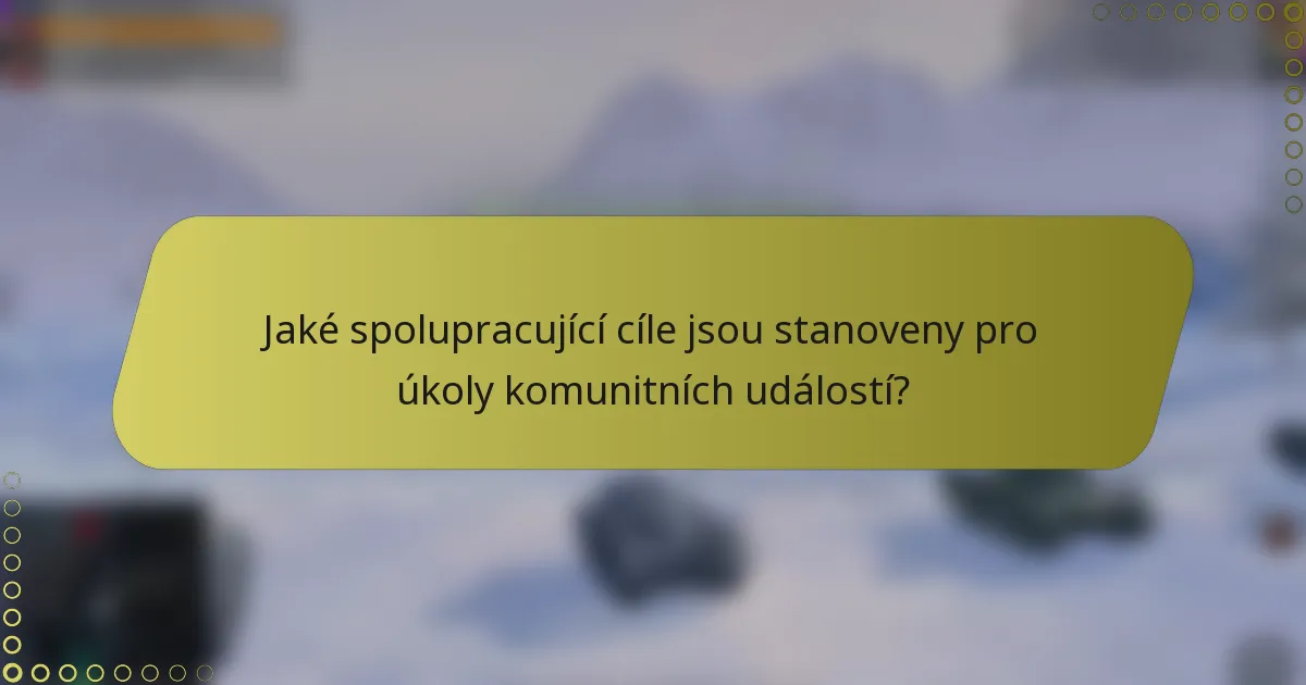 Jaké spolupracující cíle jsou stanoveny pro úkoly komunitních událostí?