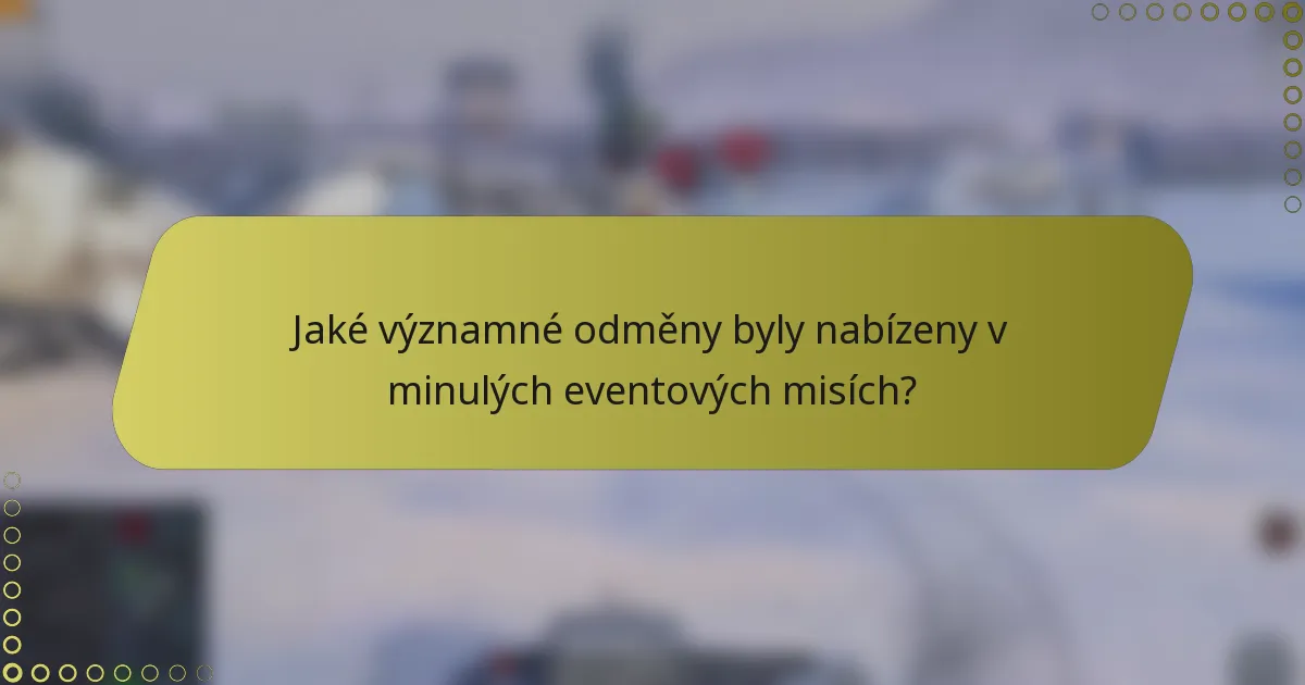 Jaké významné odměny byly nabízeny v minulých eventových misích?