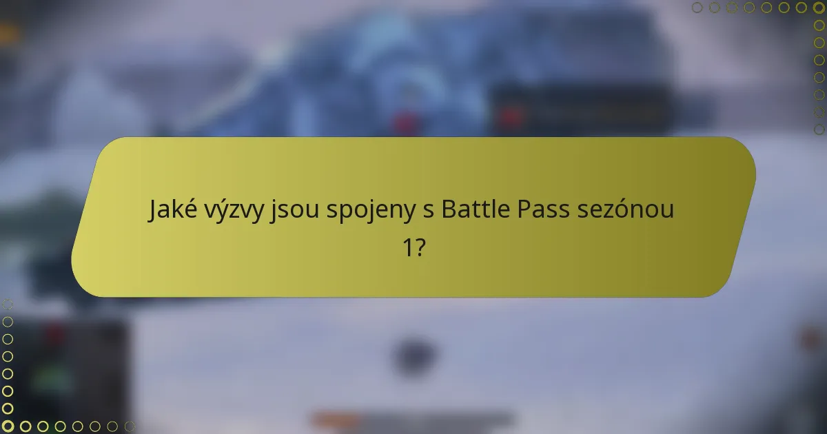 Jaké výzvy jsou spojeny s Battle Pass sezónou 1?