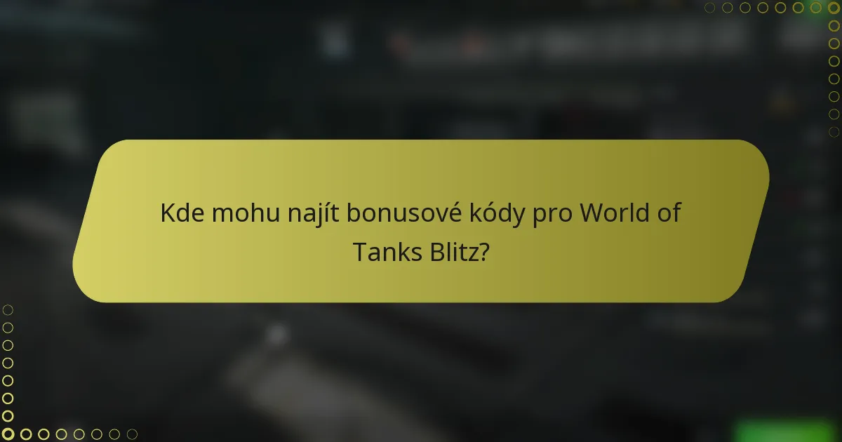 Kde mohu najít bonusové kódy pro World of Tanks Blitz?