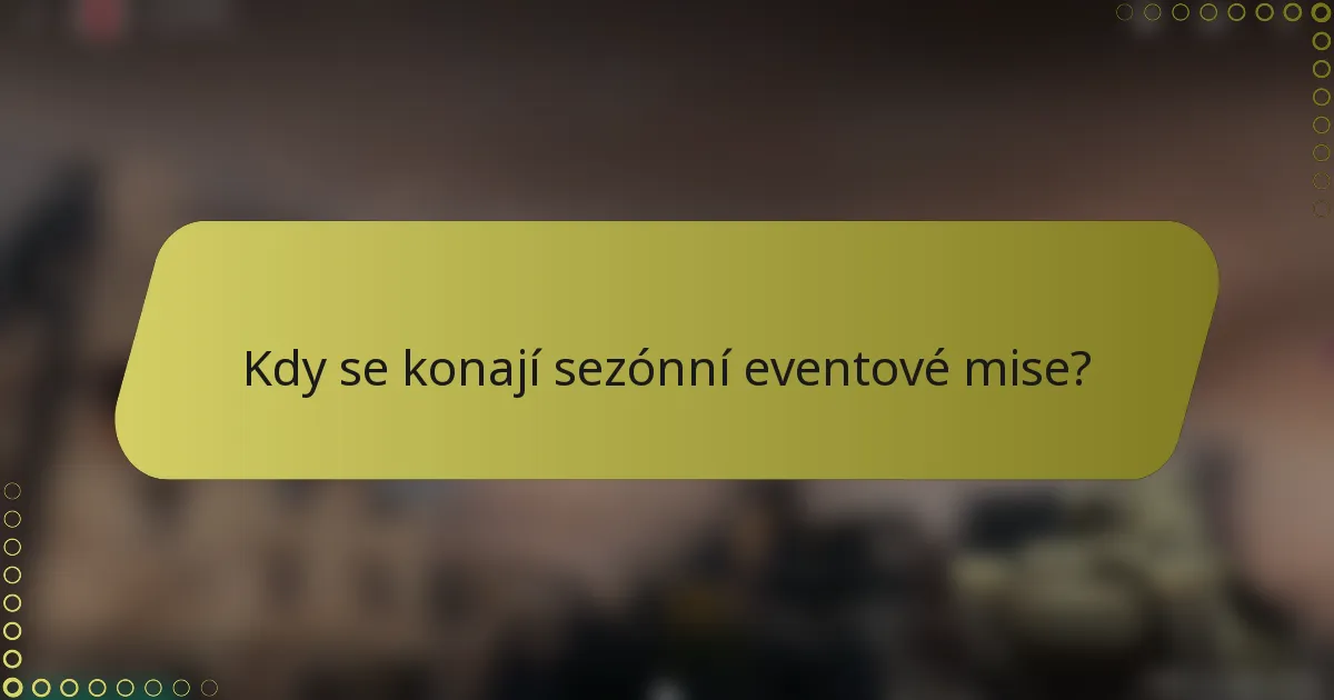 Kdy se konají sezónní eventové mise?