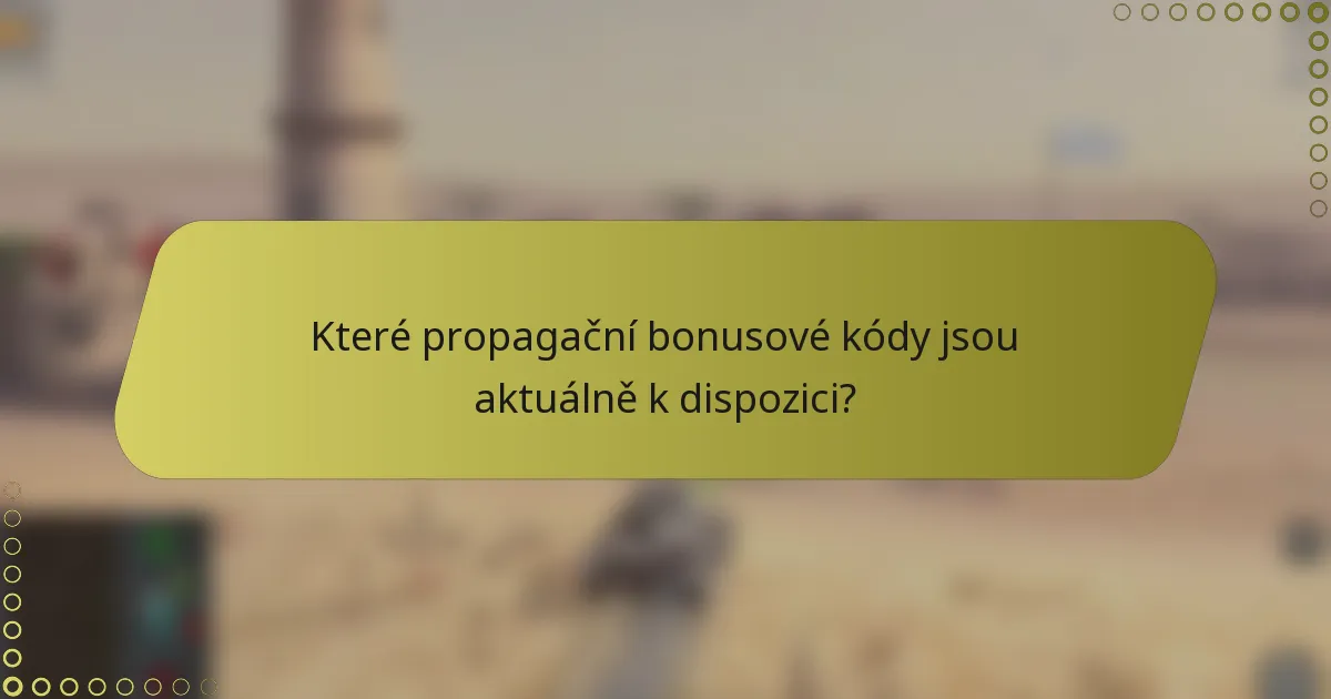 Které propagační bonusové kódy jsou aktuálně k dispozici?